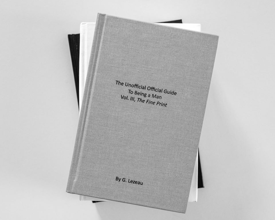 The Unofficial Official Guide To Being a Man Vol. III, The Fine Print
