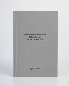The Unofficial Official Guide To Being a Man Vol. III, The Fine Print